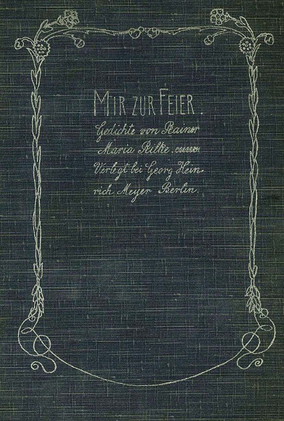 Rainer Maria Rilke - Mir zur Feier. 1899